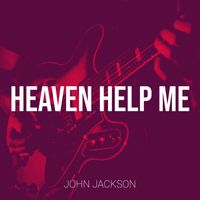 John Jackson - Heaven Help Me