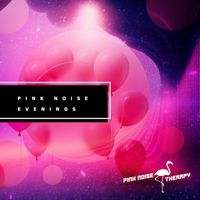 Pink Noise Therapy - Pink Noise Evenings