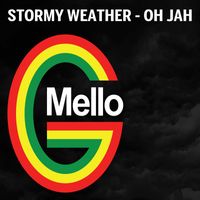 Mello G - Stormy Weather - Oh Jah