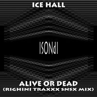 Ice Hall - Alive or Dead (Righini Traxxx SNSX Mix)