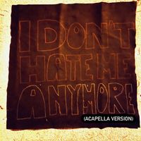 Ian - I Don’t Hate Me Anymore (Acapella Version) (Explicit)