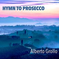 Alberto Grollo - Hymn To Prosecco