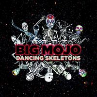Big Mojo - Dancing Skeletons