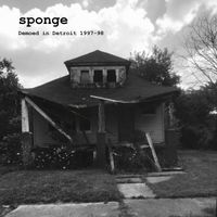 Sponge - Demoed In Detroit 1997-98