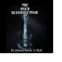 The Rock Resurrection - El último Rock 'n' Roll