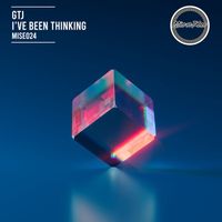 GTJ - I've Been Thinking