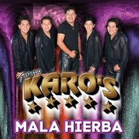 Grupo Karo's - Mala Hierba