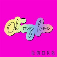 RUNES - Oh my love