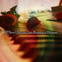 Relaxing Piano - 12 New Orleans Jazz Romance Dreams