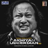 Nusrat Fateh Ali Khan - Akhiyan Udeekdian 2.0