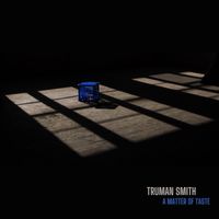 Truman Smith - A Matter of Taste