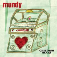 Mundy - Childish Heart