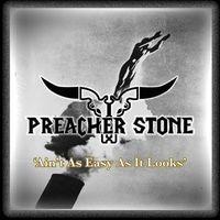 Preacher Stone - Ain't as Easy as It Looks