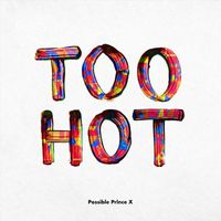 Possible Prince X - Too Hot