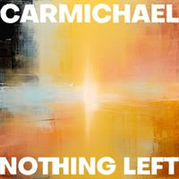 Carmichael - Nothing Left