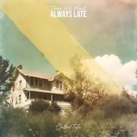 Always Late - Time We Had