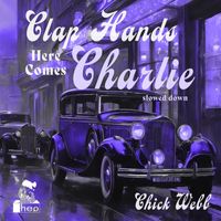 Chick Webb - Clap Hands Here Comes Charlie (Slowed Down)