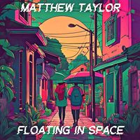 Matthew Taylor - Floating in Space