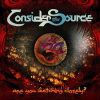 Consider the Source - Are You Watching Closely (2023 Demos)