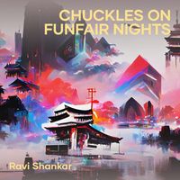 Ravi Shankar - Chuckles on Funfair Nights