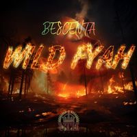 Bescenta - Wild Fyah