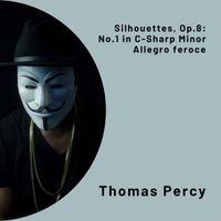 Thomas Percy - Silhouettes, Op.8: No.1 in C-Sharp Minor Allegro feroce