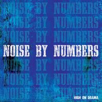 Noise By Numbers - High on Drama