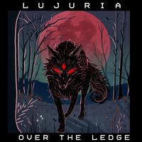 Lujuria - Over The Ledge (Explicit)