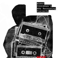 Burnt Friedman - Burnt Friedman's 80s Recording Projects