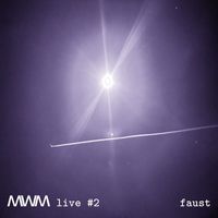 Faust - MWM live #002