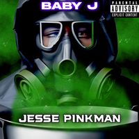 Baby J - Jesse Pinkman (Explicit)