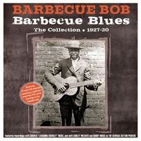 Barbecue Bob - Barbecue Blues: The Collection 1927-30