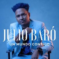 Julio Baró - Un Mundo Contigo (Explicit)