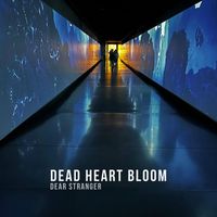 Dead Heart Bloom - Dear Stranger