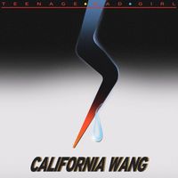 Teenage Bad Girl - California Wang