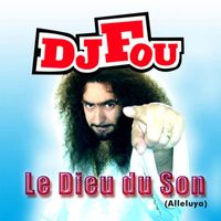 Dj Fou - Le dieu du son (Alleluya)
