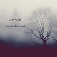 Alessandro Gilardi - Dark Forest (Nocturne No. 9)