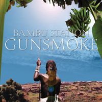 Bambu Station - Gunsmoke (Deluxe Edition)
