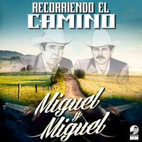 Miguel Y Miguel - Recorriendo El Camino