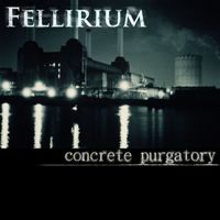Fellirium - Concrete purgatory