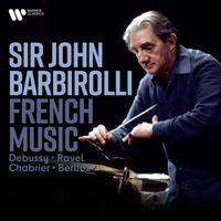 Sir John Barbirolli - French Music. Debussy, Ravel, Chabrier, Berlioz...