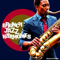 Chilled Jazz Masters - Brunch Jazz Harmonies