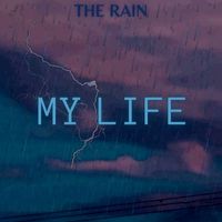 The Rain - My Life