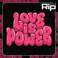 Dj Rip - Love Is Power