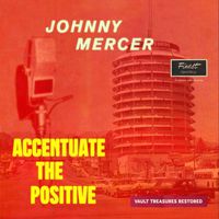Johnny Mercer - Accentuate The Positive (Digitally Restored)