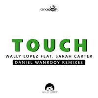 Wally Lopez - Touch (Daniel Wanrooy Remixes)
