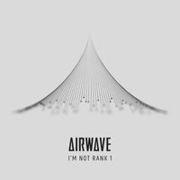 Airwave - I'm Not Rank 1