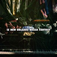 Relaxing Piano - 12 New Orleans Bossa Fantasy
