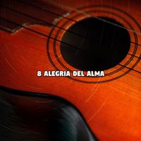 Latin Guitar - 8 Alegria del Alma