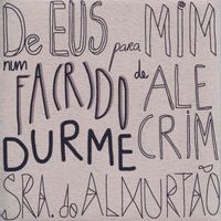 Lavoisier - De Eus para Mim, num Fa (r) do de Alecrim, Durme Sra. do Almortão